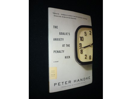Peter Handke THE GOALIE`S ANXIETY AT THE PENALTY KICK