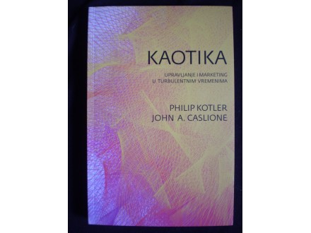 Philip Kotler - John A. Caslione: KAOTIKA