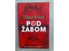 Pod zabom-Tibor Fiser