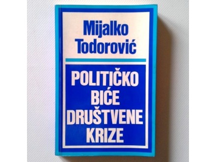 Političko biće društvene krize - Mijalko Todorović