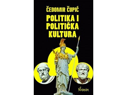 Politika i politička kultura - Čedomir Čupić