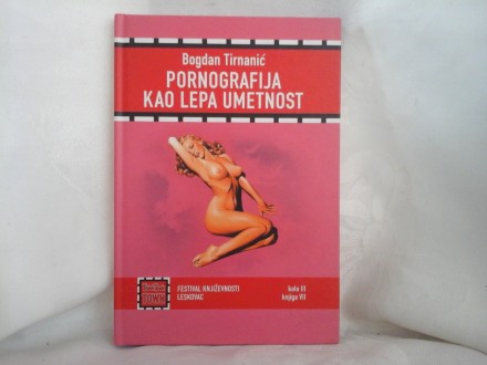 Pornografija kao lepa umetnost Bogdan Tirnanić
