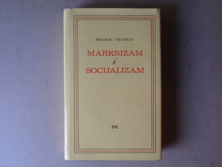 Predrag Vranicki - MARKSIZAM I SOCIJALIZAM