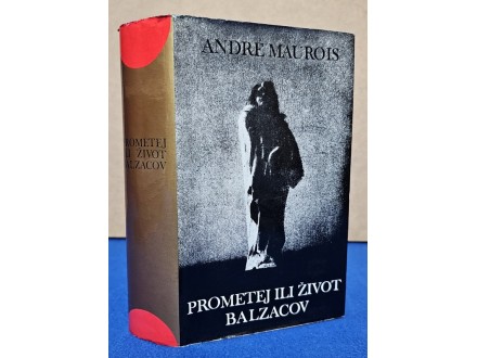 Prometej ili Život Balzacov - Andre Maurois