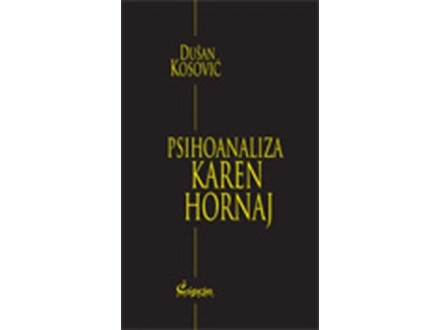 Psihoanaliza Karen Hornaj (izabrana dela Dušana Kosovića, knjiga III) - Duš