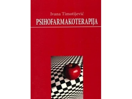 Psihofarmakoterapija: odabrana poglavlja - Ivana Timotijević