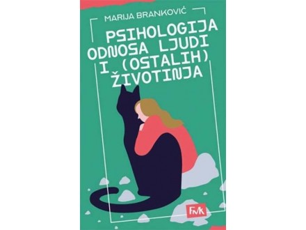Psihologija odnosa ljudi i (ostalih ) životinja - Marija Branković