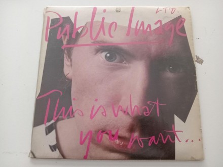 Public Image Ltd. – This Is What You Want... This Is