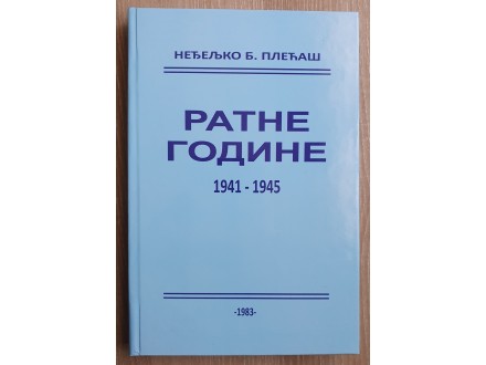RATNE GODINE 1941 - 1945 Nedjeljko Plecas NOVA