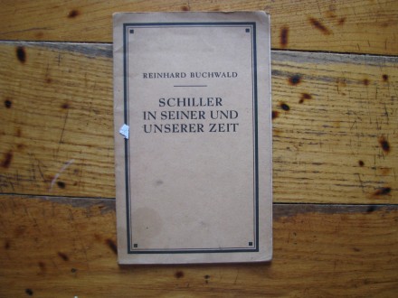 REINHARD BUCHWARD - SCHILLER IN SEINER UND UNSERER ZEIT