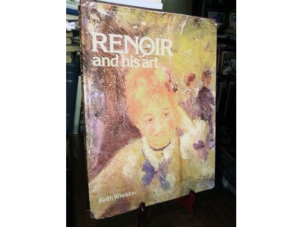 RENOIR and his Art - Keith Wheldon