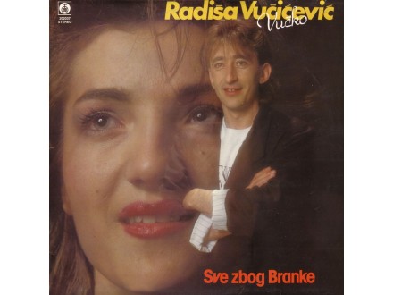 Radiša Vučićević-Vučko - Sve Zbog Branke