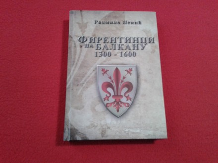 Radmilo Pekić - Firentinci na Balkanu 1300-1600