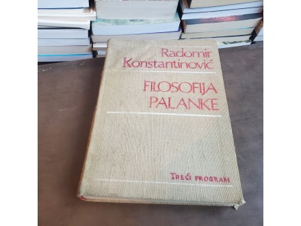 Radomir Konstantinovic - Filosofija Palanke