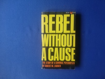 Rebel without a cause- Robert M. Lindner