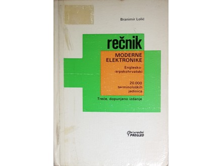 Rečnik Moderne Elektronike - Dr.Branimir Lolić