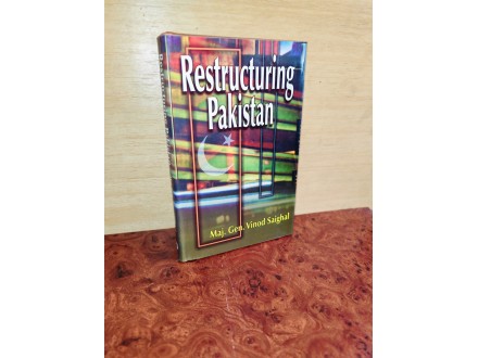 Restructuring Pakistan - V. Saighal