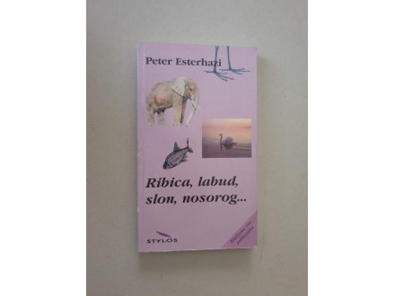 Ribica, labud, slon, nosorog - Peter Esterhazi