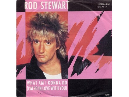 Rod Stewart ‎– What Am I Gonna Do (I`m So In Love With