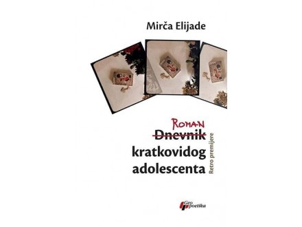 Roman kratkovidog adolescenta - Mirča Elijade