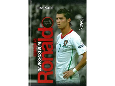 Ronaldo,Opsesija za savršenstvom - Luka Kaioli