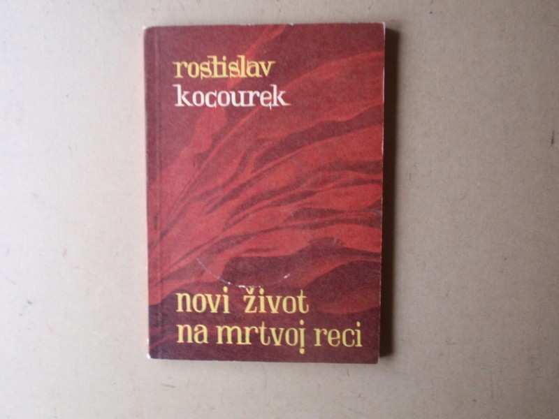 Rostislav Kocourek - Novi život na mrtvoj reci