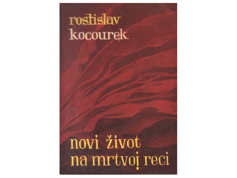 Rostislav Kocourek - Novi život na mrtvoj reci