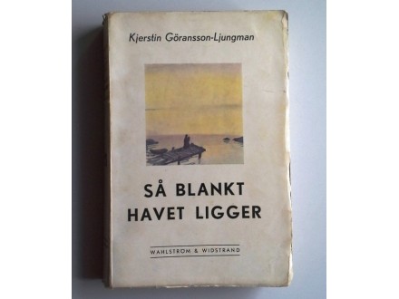 SA BLANKT HAVET LIGGER - Kjerstin Goransson-Ljungman