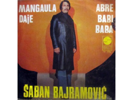SINGL: ŠABAN BAJRAMOVIĆ - MANGAULA DAJE