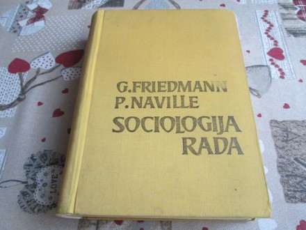 SOCIOLOGIJA RADA - G. Friedmann, P. Naville