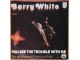 SP BARRY WHITE - You See The Trouble With Me, 1. press slika 1