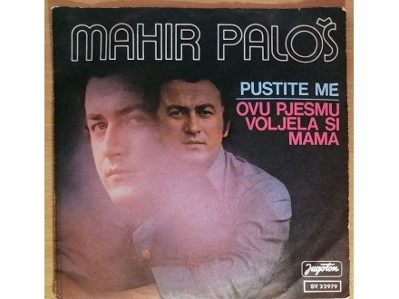 SP MAHIR PALOŠ - Pustite me (1975) PERFEKTNA