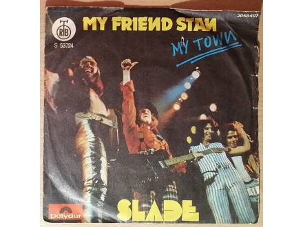 SP SLADE - My Friend Stan / My Town (1973) VG-