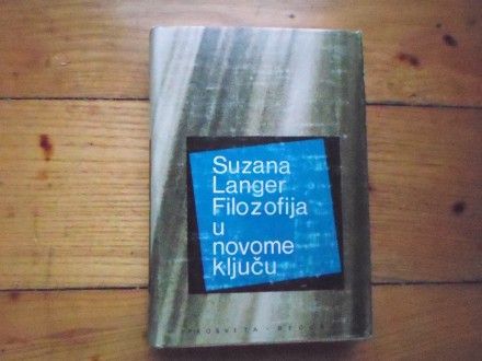 SUZANA LANGER - FILOZOFIJA U NOVOME KLJUČU