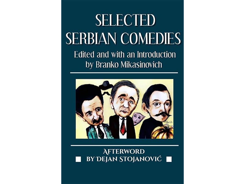 Selected Serbian Comedies - Branko Mikasinovich