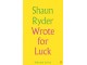 Shaun Ryder - Shaun Ryder Wrote For Luck: Selected Lyrics slika 1