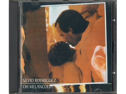 Silvio Rodríguez – Oh! Melancolía  CD