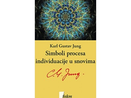 Simboli procesa individuacije u snovima - Karl Gustav Jung