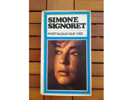 Simone Signoret - Nostalgija nije kao što je nekoć bila