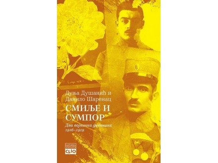 Smilje i sumpor: dva vojnička dnevnika 1916-1919 - Danilo Šarenac