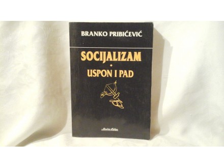 Socijalizam Uspon i pad Branko Pribićević