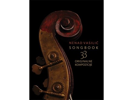 Songbook: 33 originalne kompozicije - Nenad Vasilić