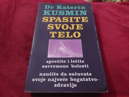 Spasite svoje telo Dr Katerin Kusmin