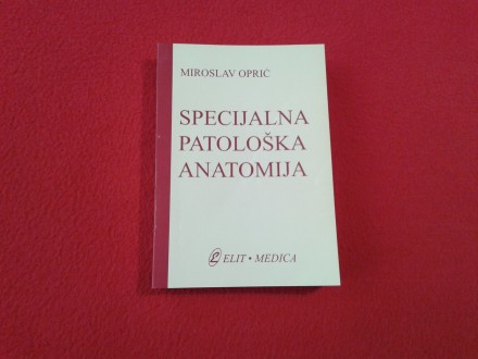 Specijalna patološka anatomija - Miroslav Oprić
