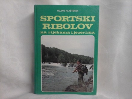 Sportski ribolov na rekama i jezerima Veljko Klašterka