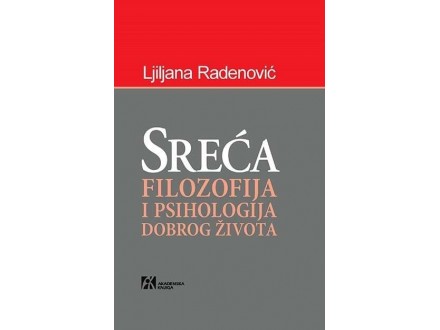 Sreća: filozofija i psihologija dobrog života - Ljiljana Radenović