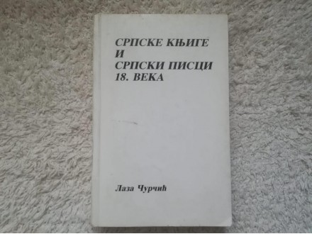 Srpske knjige i srpski pisci 18. veka - Laza Čurčić