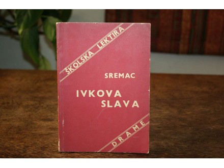 Stevan Sremac - Ivkova slava