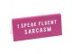 Stona poruka - MTE I Speak Fluent Sarcasm - My Thoughts Exactly slika 1