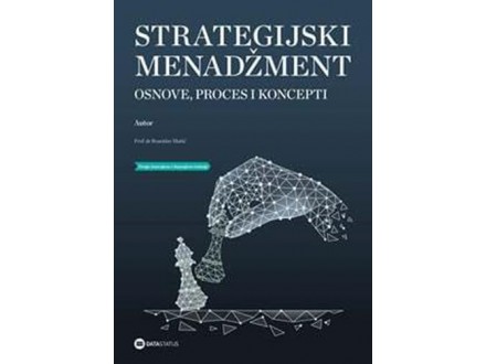 Strategijski menadžment: osnove, proces i koncepti - Branislav Mašić